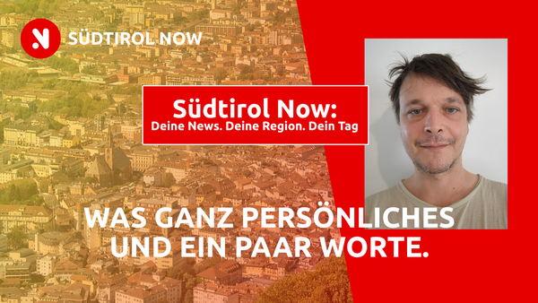 Der Kopf hinter SÜDTIROL NOW und jetzt mal was ganz persönliches und ein paar Worte