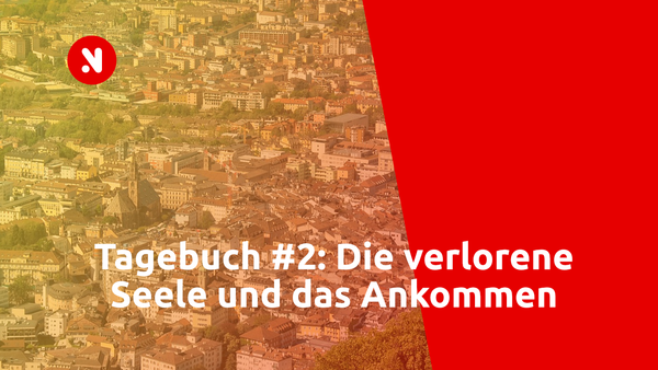 Tagebuch #2: Die verlorene Seele und das Ankommen