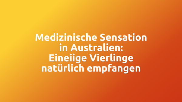 Medizinische Sensation in Australien: Eineiige Vierlinge natürlich empfangen