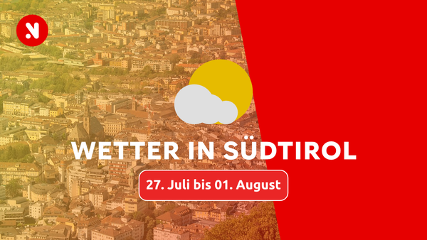 Wettervorhersage für Südtirol vom 27. Juli bis 01. August 2026