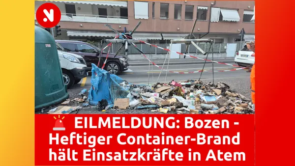 🚨 EILMELDUNG: Bozen - Heftiger Container-Brand hält Einsatzkräfte in Atem