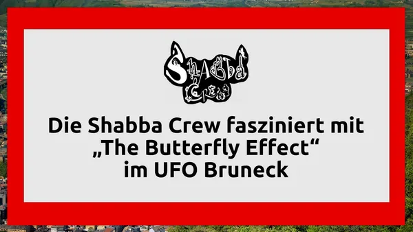 Ein Flügelschlag der Hoffnung: Die Shabba Crew fasziniert mit „The Butterfly Effect“ im UFO Bruneck