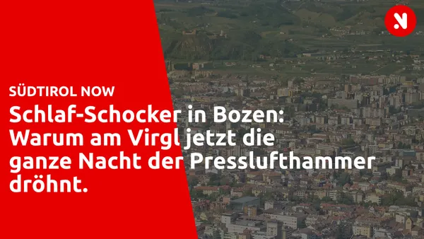 Schlaf-Schocker in Bozen: Warum am Virgl jetzt die ganze Nacht der Presslufthammer dröhnt