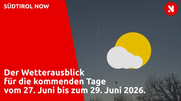 Das Wetter am Wochenende und am Montag in Südtirol (27. Juni - 29. Juni 2026)!