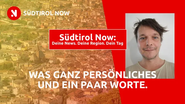 Der Kopf hinter SÜDTIROL NOW und jetzt mal was ganz persönliches und ein paar Worte