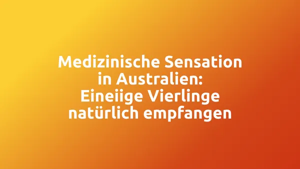 Medizinische Sensation in Australien: Eineiige Vierlinge natürlich empfangen