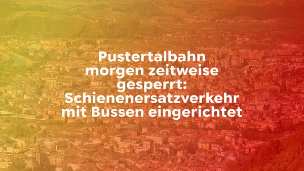 Pustertalbahn morgen zeitweise gesperrt: Schienenersatzverkehr mit Bussen eingerichtet