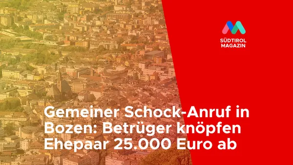 Gemeiner Schock-Anruf in Bozen: Betrüger knöpfen Ehepaar 25.000 Euro ab