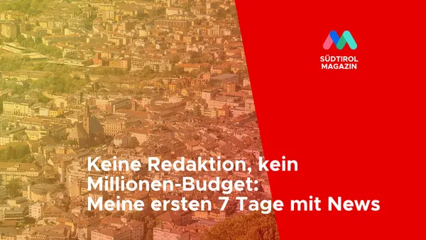 Keine Redaktion, kein Millionen-Budget: Meine ersten 7 Tage mit News in Südtirol