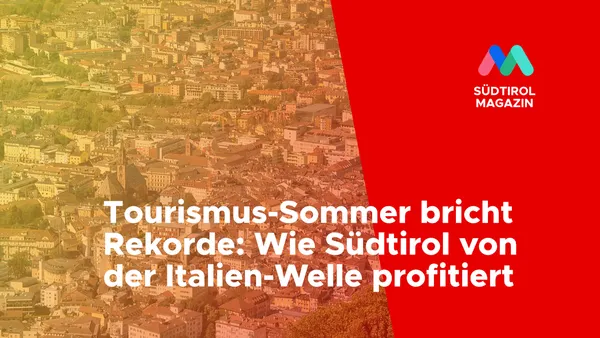 Tourismus-Sommer bricht Rekorde: Wie Südtirol von der Italien-Welle profitiert