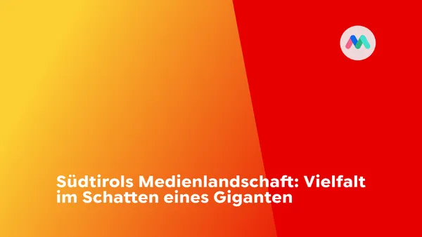 Südtirols Medienlandschaft: Vielfalt im Schatten eines Giganten