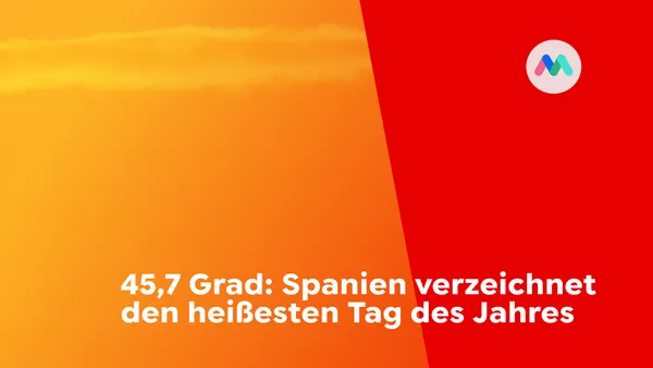 45,7 Grad: Spanien verzeichnet den heißesten Tag des Jahres