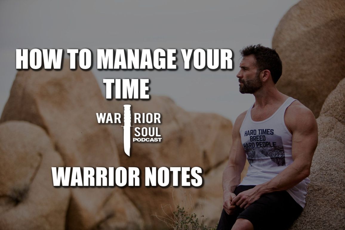 How to Manage Your Time | Warrior Notes