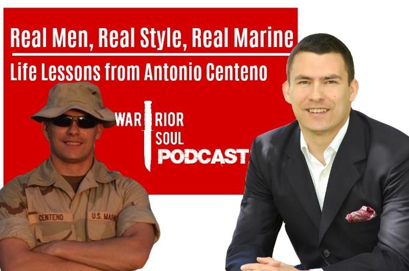 Real Men, Real Style, Real Marine: Life Lessons from Antonio Centeno