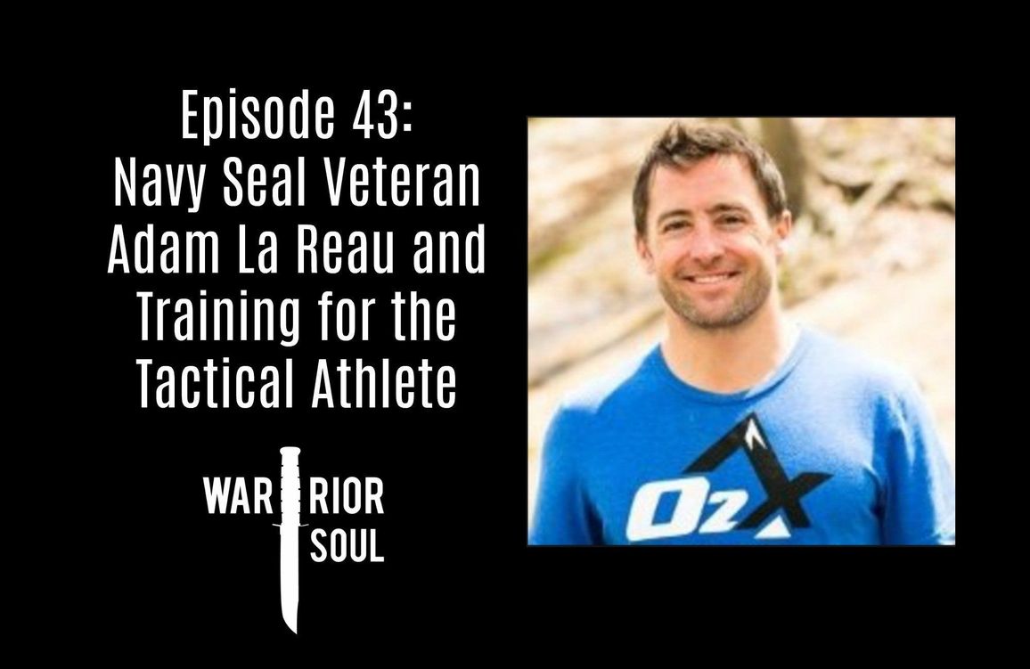 Episode 43: Navy Seal Veteran Adam La Reau of o2x Human Performance and Training for the Tactical Athlete