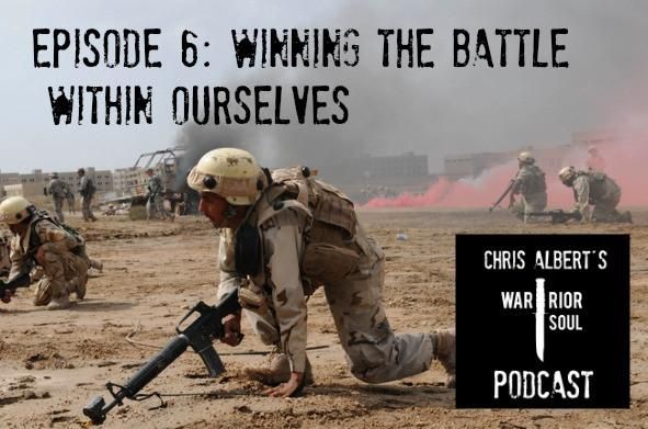Warrior Soul Podcast Episode 6: The Battle Within: Fighting Resistance and Winning the War Against Ourselves