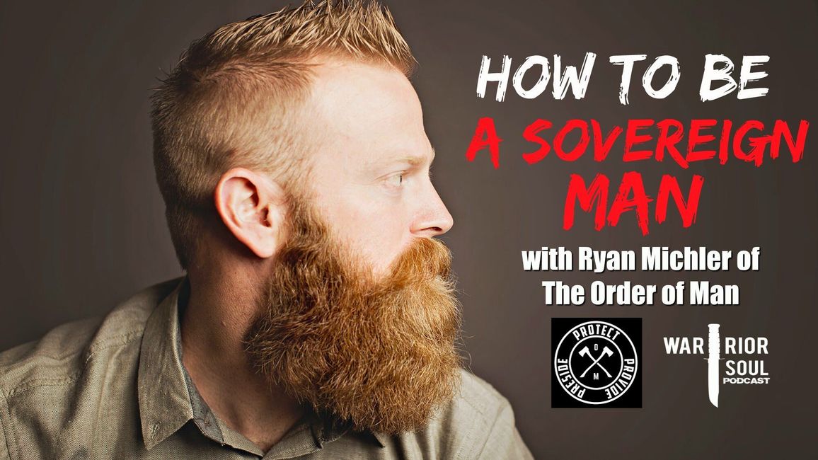How to Be a Sovereign Man with Ryan Michler of The Order of Man