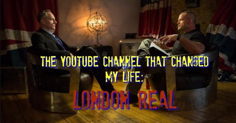 The YouTube Channel that Changed My Life: London Real