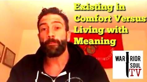 Existing in Comfort Versus Living with Meaning