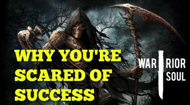 WHY YOU’RE SCARED OF SUCCESS