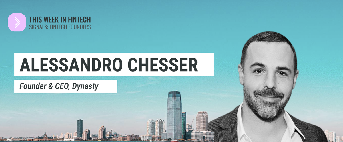 Signals Fintech Founders: Dynasty's Alessandro Chesser