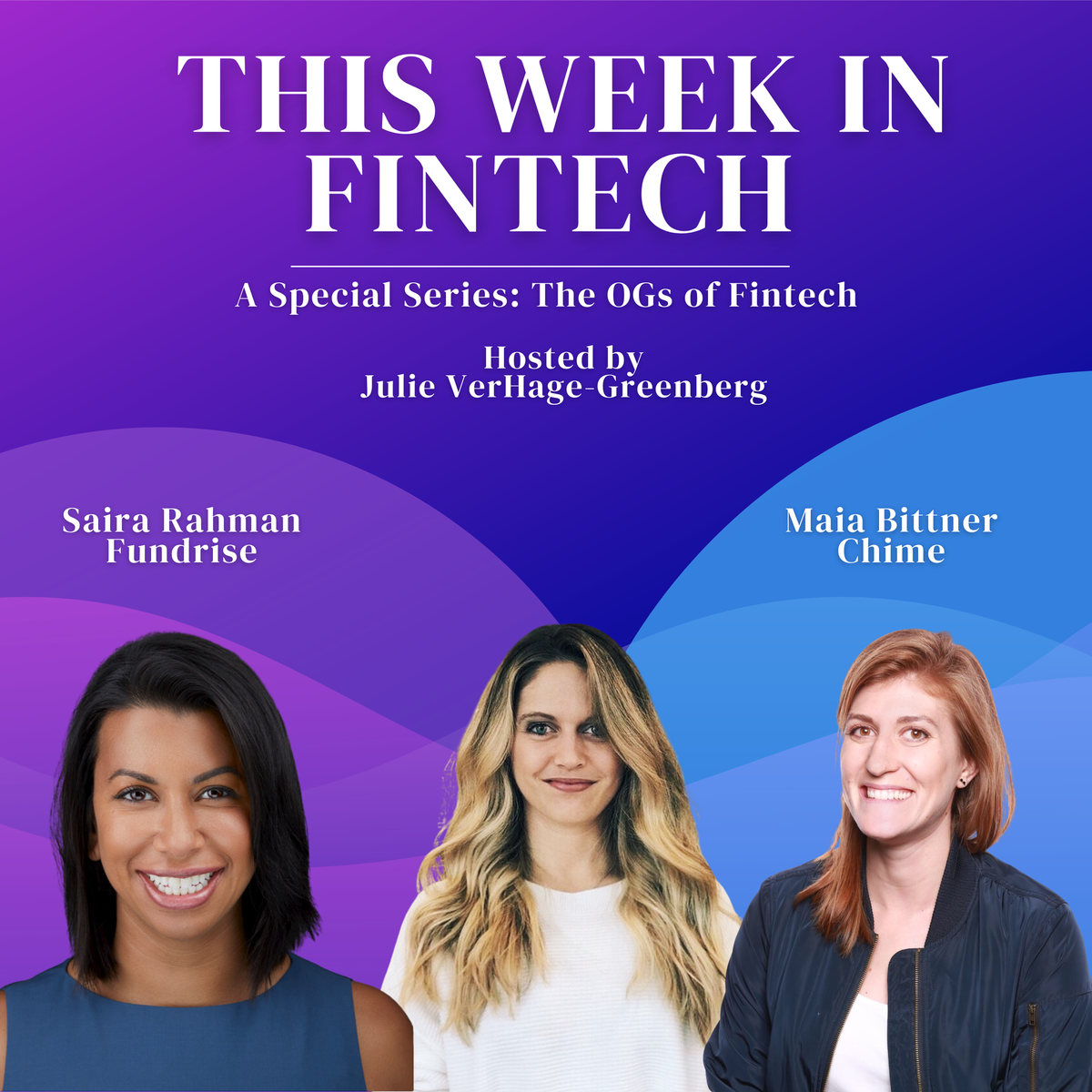 🎧The Fintech OG Series: Saira Rahman and Maia Bittner