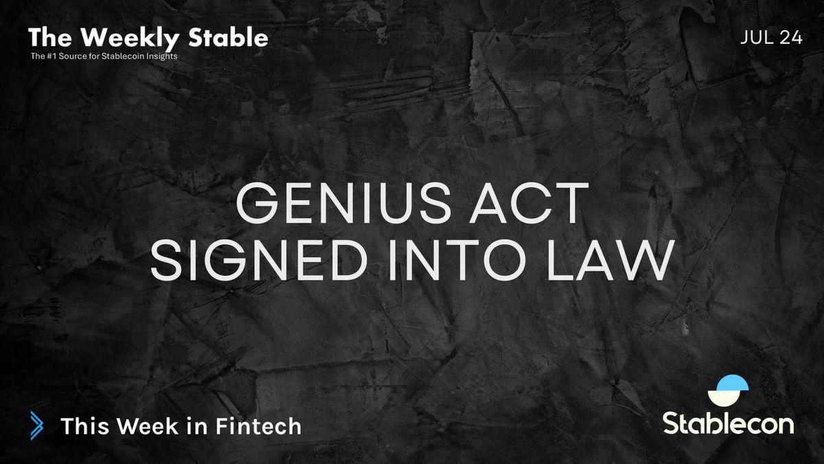GENIUS Act signed into law (TWS 7/24)