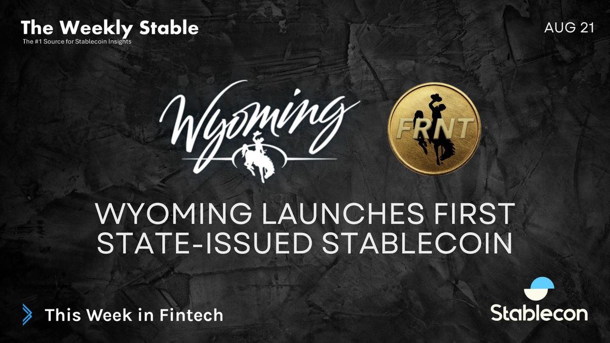 Wyoming launches first state-issued stablecoin (TWS 8/21)