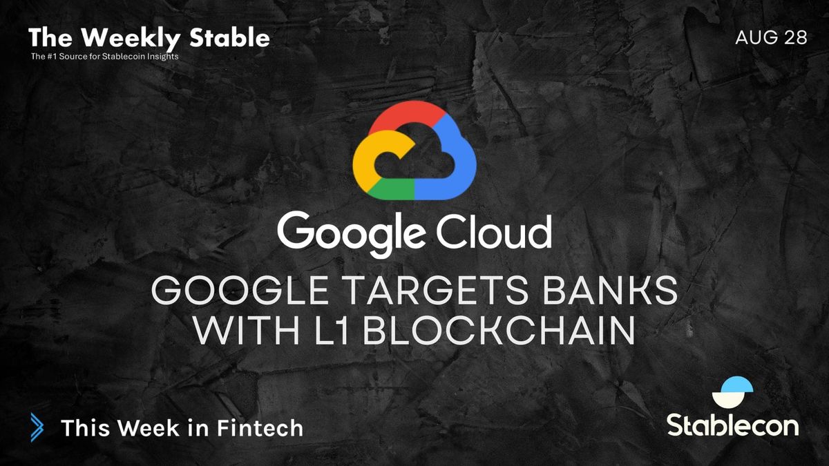 Google Targets Banks with L1 Blockchain (TWS 8/28)