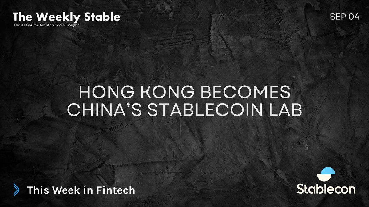 Hong Kong Becomes China's Stablecoin Lab (TWS 9/4)