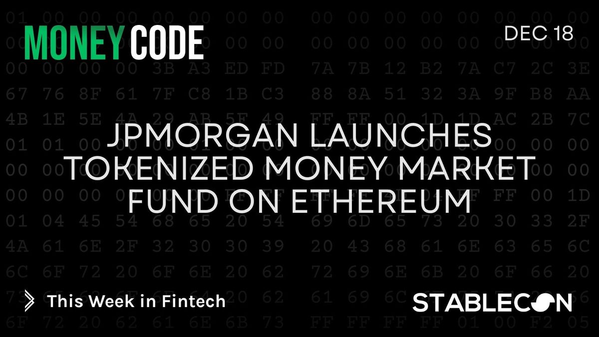 JP Morgan launches tokenized money market fund on Ethereum (MC 12/18)