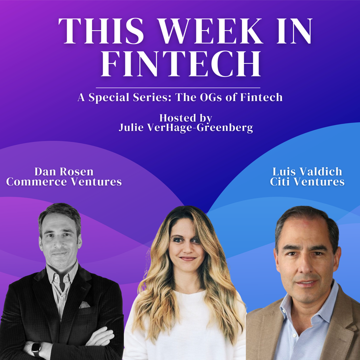 🎧The Fintech OG Series: Dan Rosen and Luis Valdich