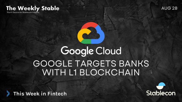 Google Targets Banks with L1 Blockchain (TWS 8/28)
