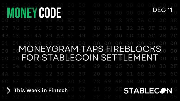 MoneyGram Taps Fireblocks for Stablecoin Settlement (MC 4/11)