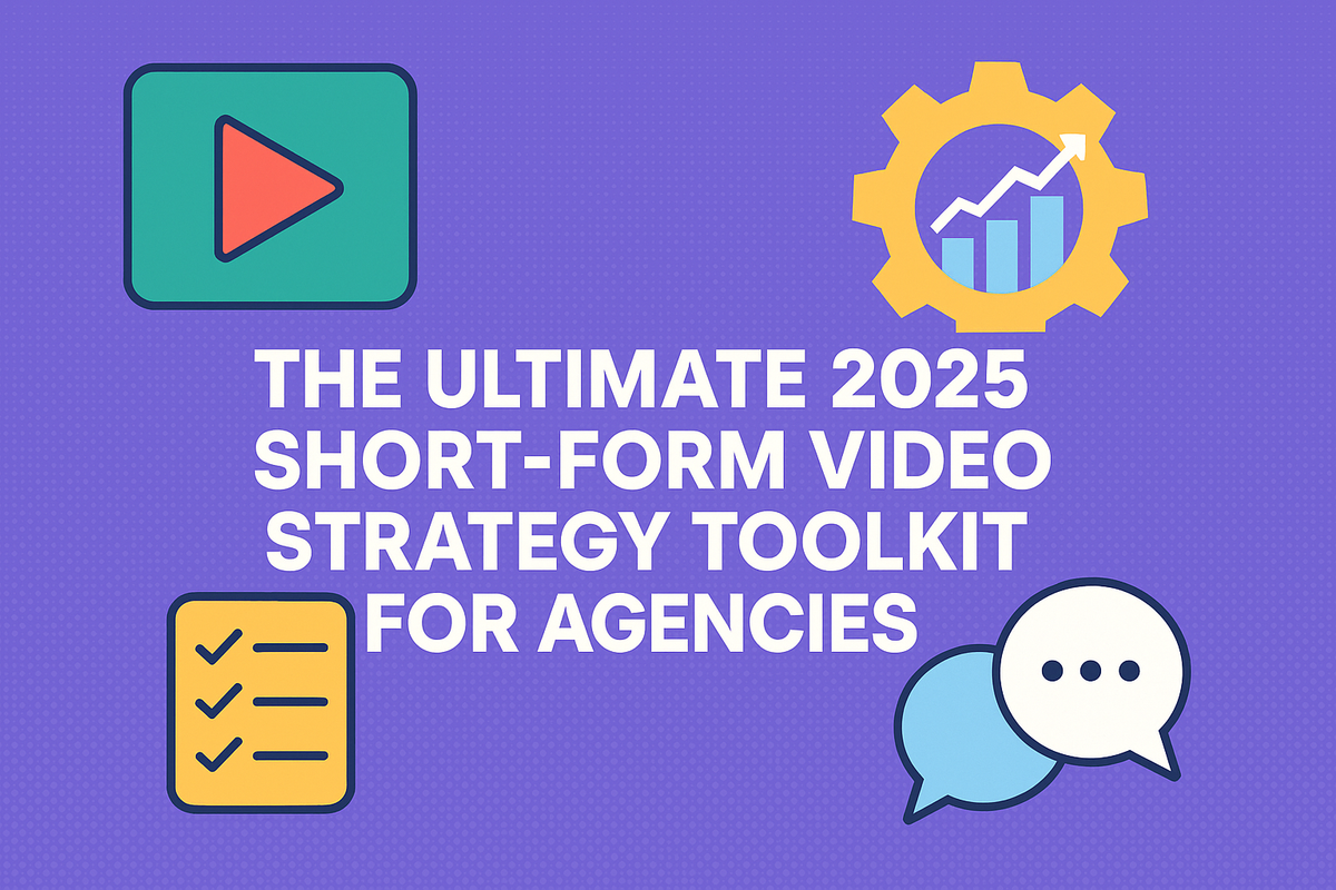 The Ultimate 2025 Short‑Form Video Strategy Toolkit for Agencies
