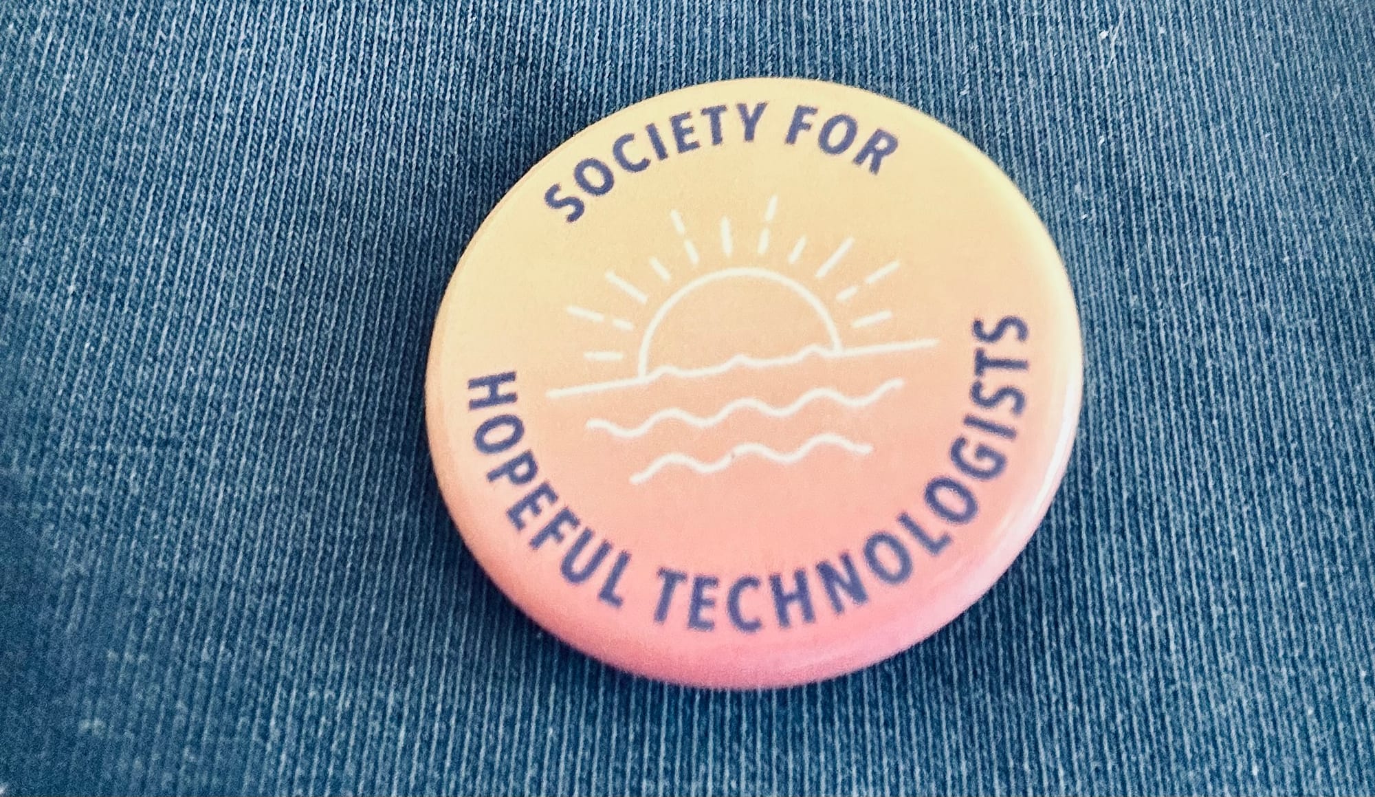 A badge that reads "Society for Hopeful Technologists"