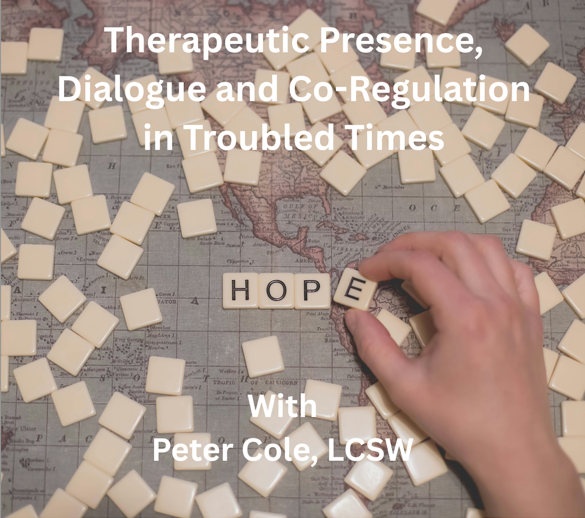 Therapeutic Presence in Troubled Times with Peter Cole, LCSW