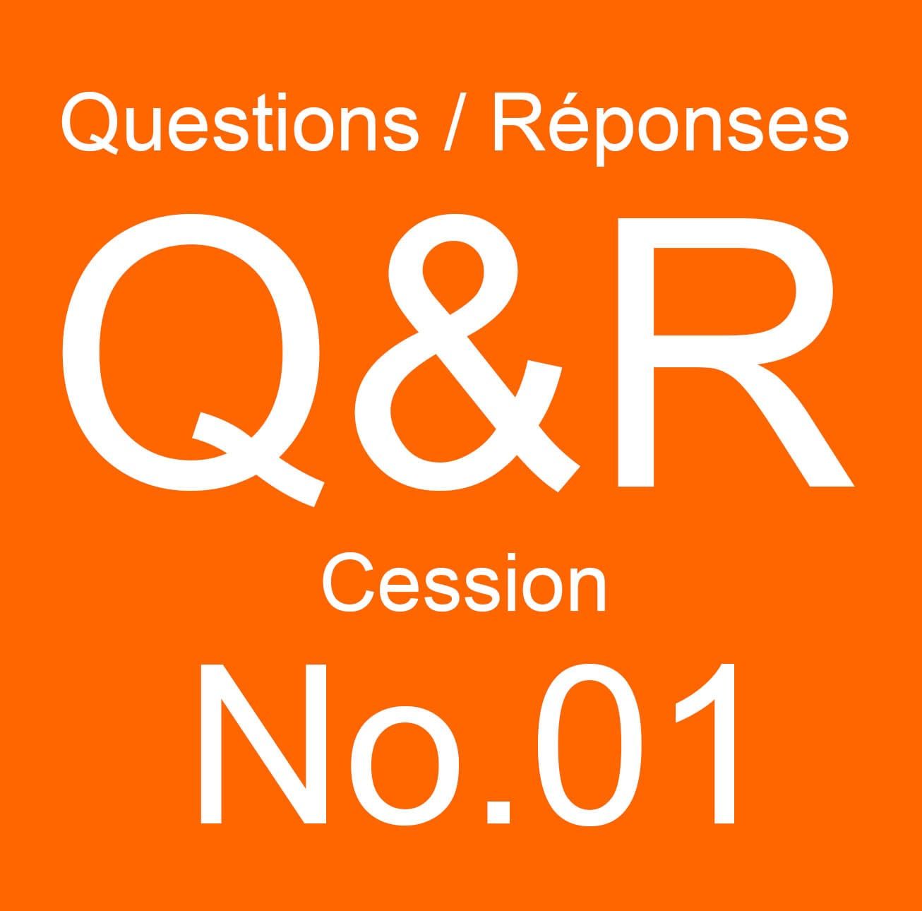 Questions & réponses - Session No.01