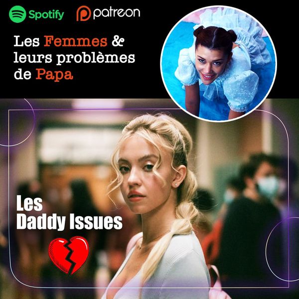 Qu'est-ce que les Daddy Issues ? Les problèmes de papa et leurs conséquences sur la vie d'une femme.
