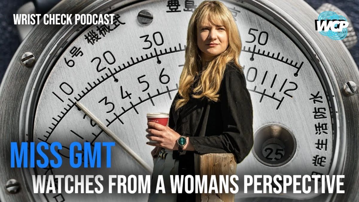 Miss GMT: A Woman’s Perspective on Complications, Culture & Collecting