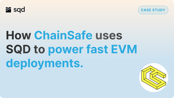 Case Study: ChainSafe using SQD to power fast EVM deployments