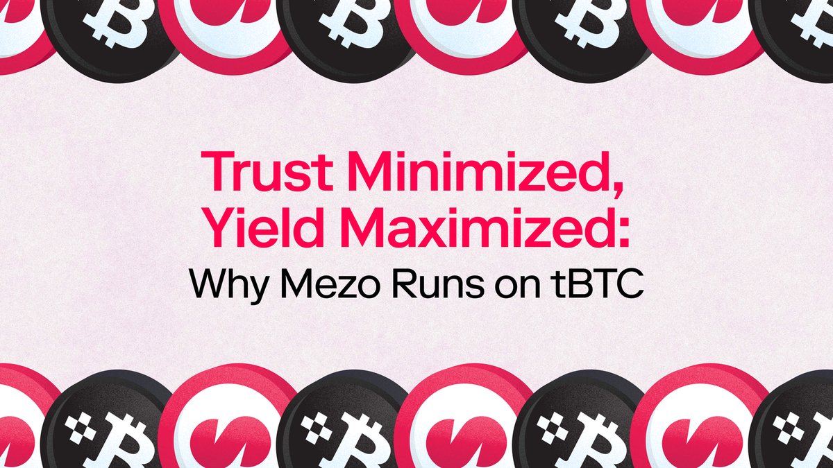 Trust Minimized, Yield Maximized: Why Mezo Runs on tBTC