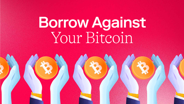 Borrow Against Bitcoin
