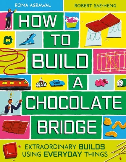 How to Build a Chocolate Bridge: Extraordinary Builds Using Everyday Things book cover