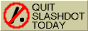 Quit Slashdot.