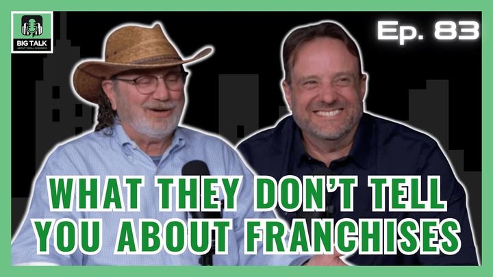 Ep. 83 - Franchising: Your Small Business Gateway