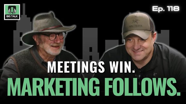 Ep. 118 - Build Through Meetings, Not Just Marketing