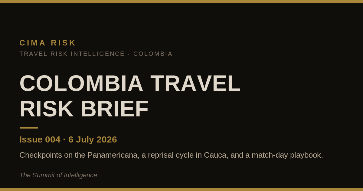 Colombia Travel Risk Brief - Issue 004 (6 July 2026)