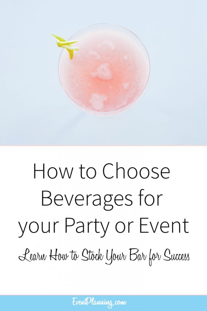 How to Choose Beverages for Your Party or Event // Event Planning 101 // Event Planning Tips // Liquor Bar // Open Bar for Weddings // Event Planning Courses