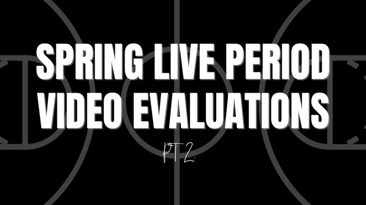 Spring Live Period: Video Evaluations PT 2